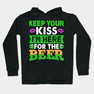 Keep Your Kiss I'm Here for The Beer. Funny Beer Drinking Hoodie